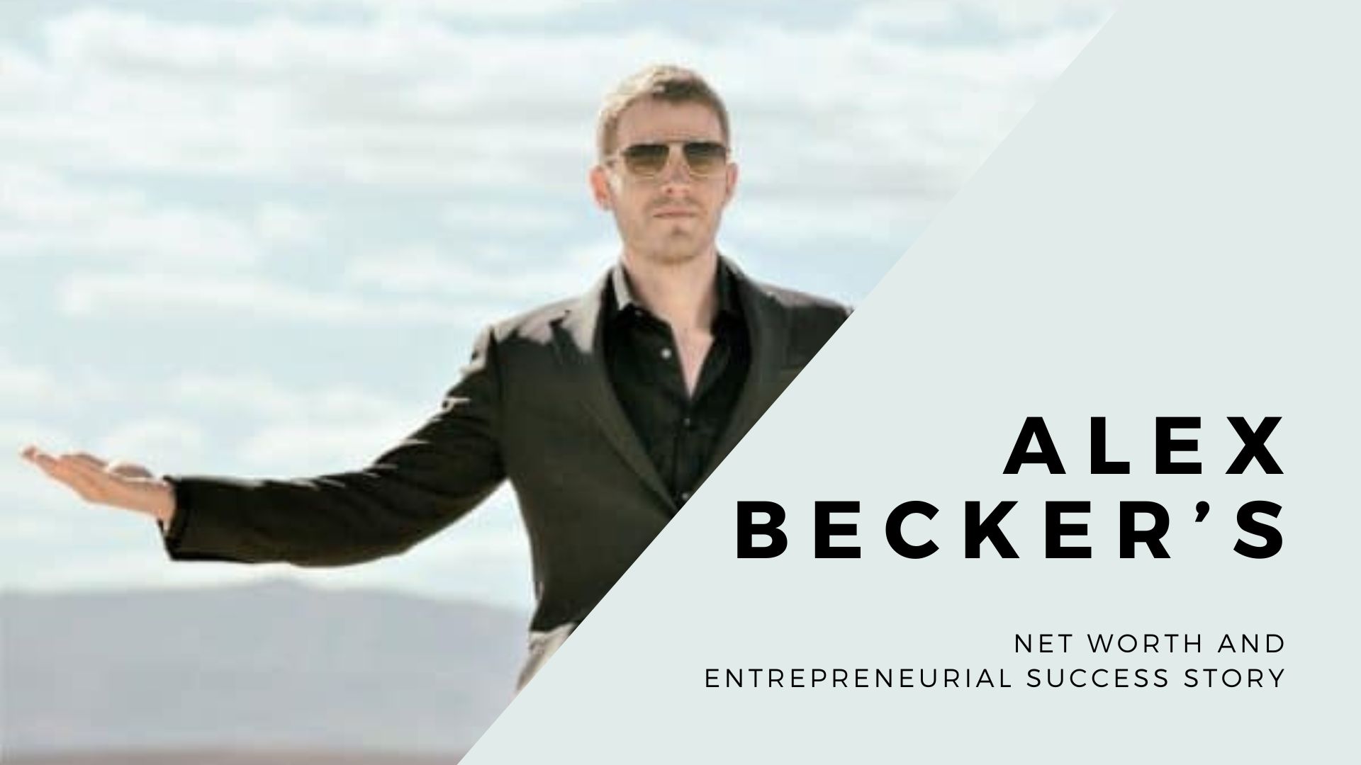 Alex Becker's Net Worth and Entrepreneurial Success Story(01)