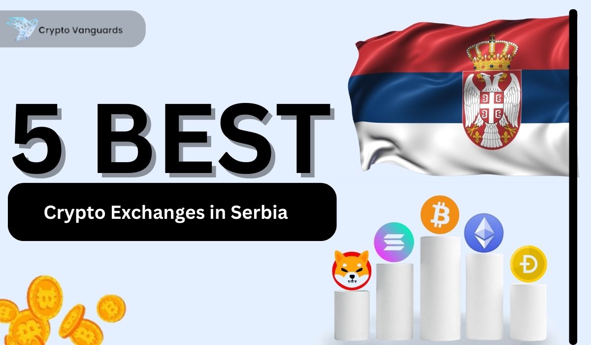 Best Crypto Exchanges in Serbia (2025) - Crypto Vanguards
