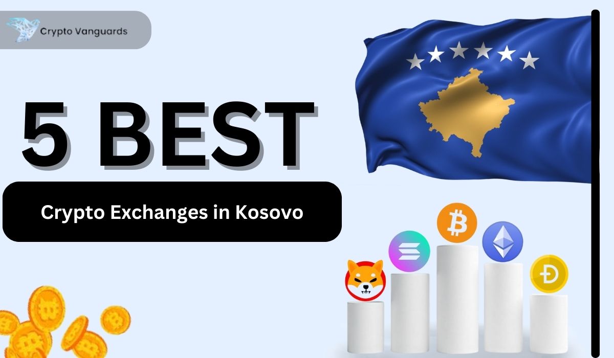 Best Crypto Exchanges in Kosovo (2025) - Crypto Vanguards